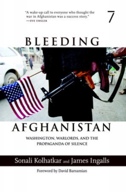Bleeding Afghanistan : How the U.S. Destroyed a Country, Paperback / softback Book