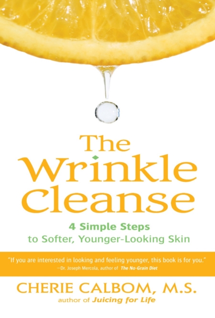 The Wrinkle Cleanse : 4 Simple Steps to Softer, Younger-Looking Skin, Paperback / softback Book