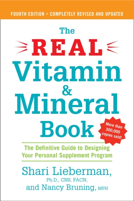 The Real Vitamin and Mineral Book : The Definitive Guide to Designing Your Personal Supplement Program 4th Ed Revised & Updated, Paperback / softback Book