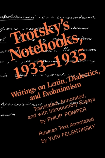 Trotsky's Notebooks, 1933-1935 : Writings on Lenin, Dialectics, and Evolutionism, Paperback / softback Book