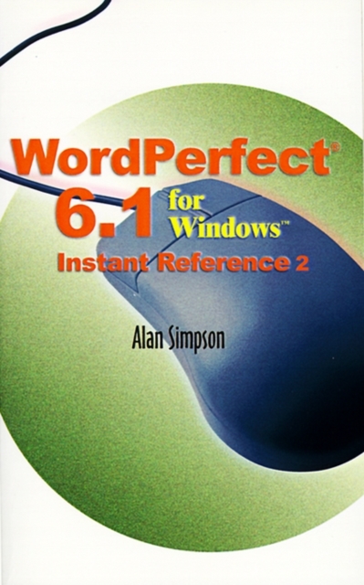 WordPerfect 6.1 for Windows Instant Reference, Paperback / softback Book