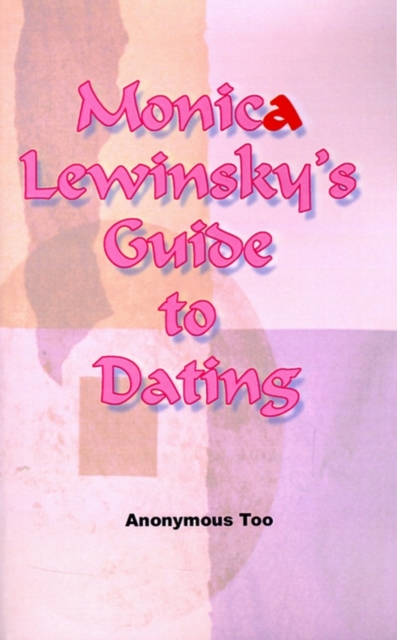 Monica Lewinsky's Guide to Dating, Paperback / softback Book