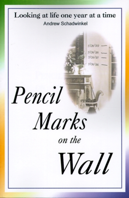 Pencil Marks on the Wall : Looking at Life One Year at a Time, Paperback / softback Book