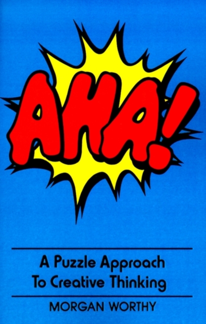 AHA! : A Puzzle Approach to Creative Thinking, Paperback / softback Book