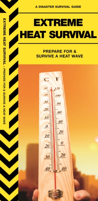 Extreme Heat Survival : Prepare For & Survive a Heatwave, Pamphlet Book