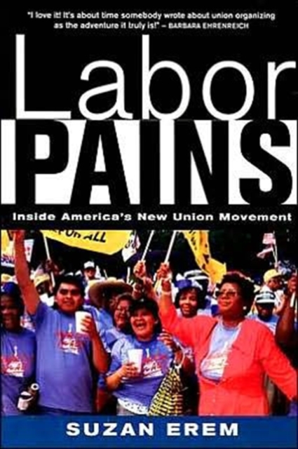 Labor Pains : Inside America's New Union Movement, Paperback Book