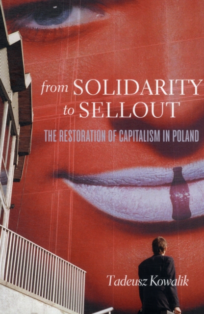 From Solidarity to Sellout : The Restoration of Capitalism in Poland, Paperback / softback Book