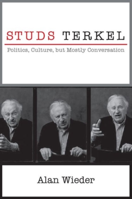 Studs Terkel : Politics, Culture, but Mostly Conversation, Paperback / softback Book