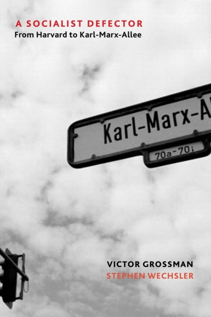 A Socialist Defector : From Harvard to Karl-Marx-Allee, EPUB eBook