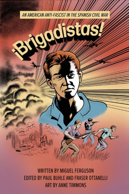 !Brigadistas! : An American Anti-Fascist in the Spanish Civil War, Paperback / softback Book