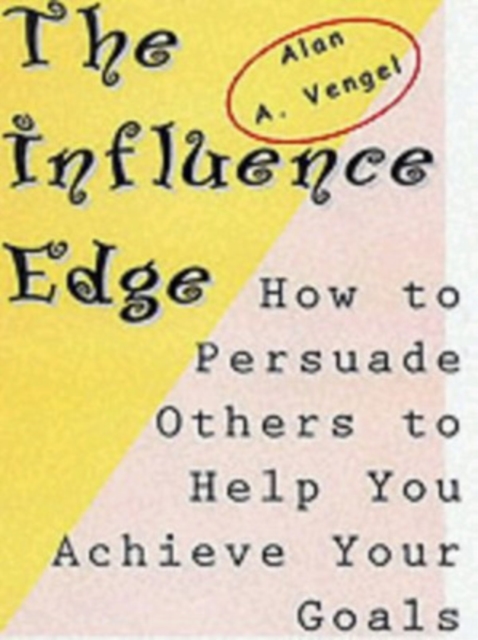 The Influence Edge: How to Persuade Others to Help you Achieve Your Goals, Paperback / softback Book