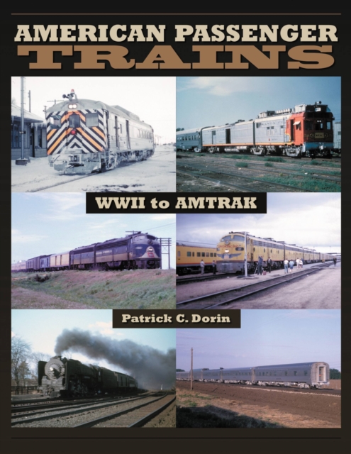 American Passenger Trains - WWII to Amtrak, Paperback / softback Book