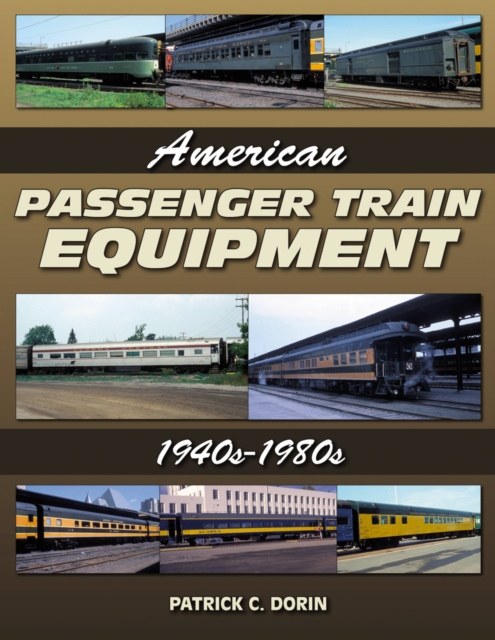 American Passenger Train Equipment 1940s-1980s, Paperback / softback Book