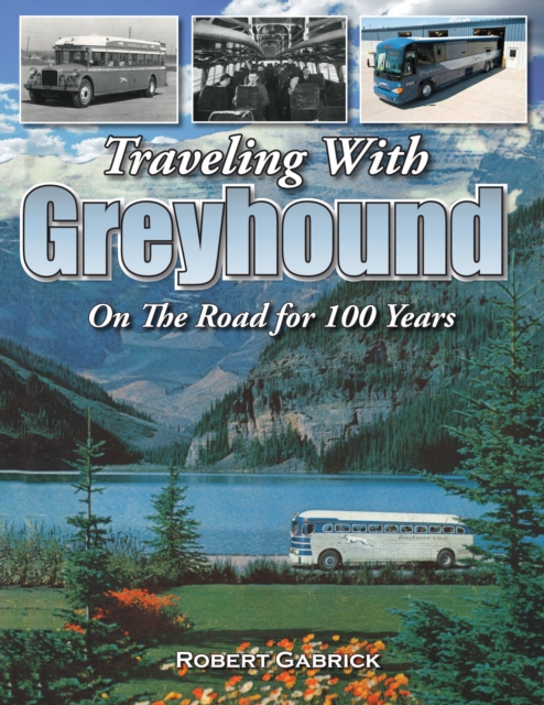 Traveling with Greyhound : On the Road for 100 Years, Paperback / softback Book