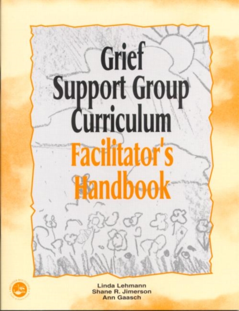 Grief Support Group Curriculum : Facilitator's Handbook, Paperback / softback Book