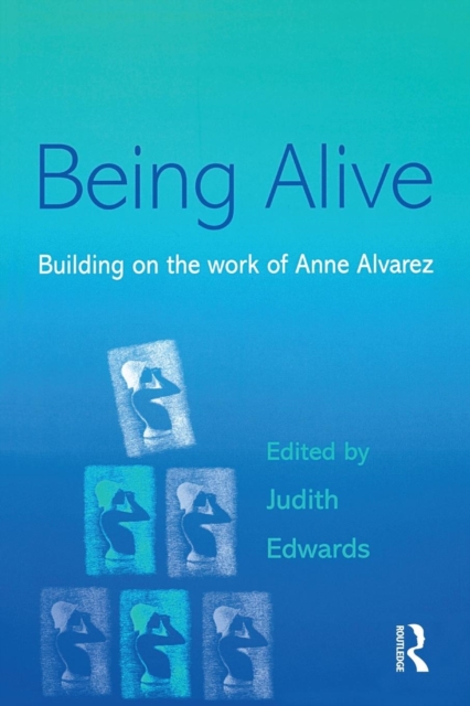 Being Alive : Building on the Work of Anne Alvarez, Paperback / softback Book