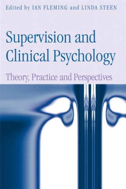 Supervision and Clinical Psychology : Theory, Practice and Perspectives, Paperback / softback Book