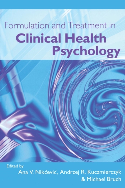 Formulation and Treatment in Clinical Health Psychology, Paperback / softback Book