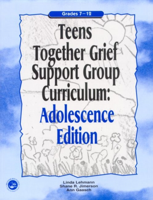 Teens Together Grief Support Group Curriculum : Adolescence Edition: Grades 7-12, Paperback / softback Book