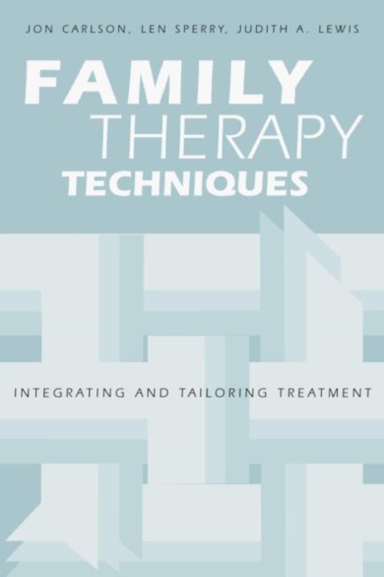 Family Therapy Techniques : Integrating and Tailoring Treatment, Paperback / softback Book