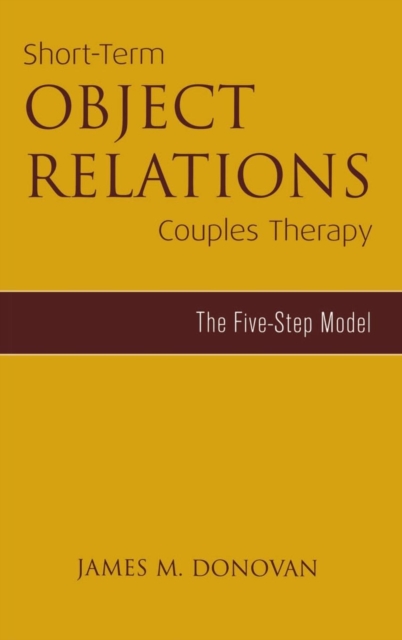 Short-Term Object Relations Couples Therapy : The Five-Step Model, Hardback Book