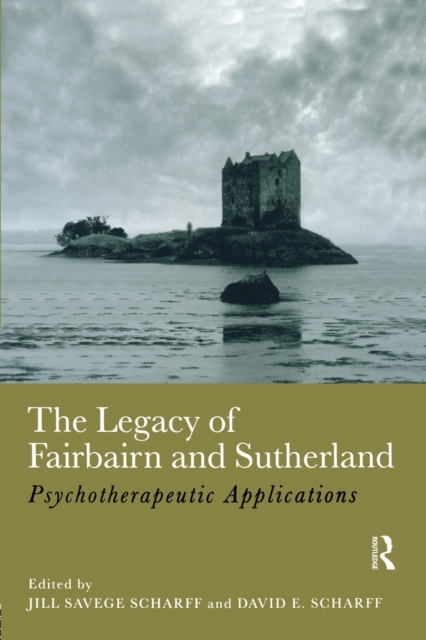 The Legacy of Fairbairn and Sutherland : Psychotherapeutic Applications, Paperback / softback Book