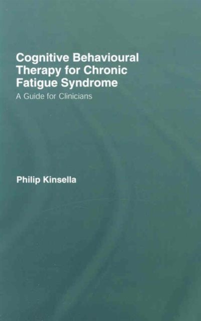 Cognitive Behavioural Therapy for Chronic Fatigue Syndrome : A Guide for Clinicians, Hardback Book
