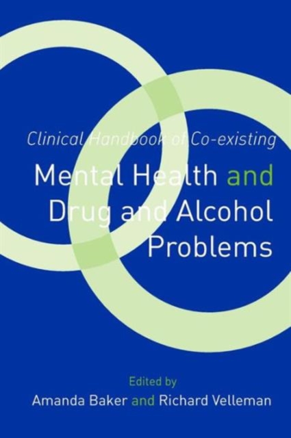Clinical Handbook of Co-existing Mental Health and Drug and Alcohol Problems, Paperback / softback Book