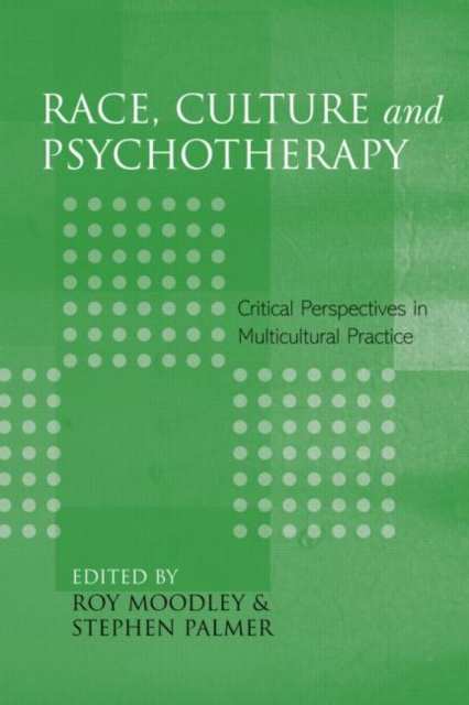Race, Culture and Psychotherapy : Critical Perspectives in Multicultural Practice, Paperback / softback Book