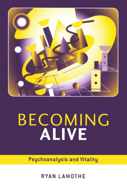 Becoming Alive : Psychoanalysis and Vitality, Paperback / softback Book