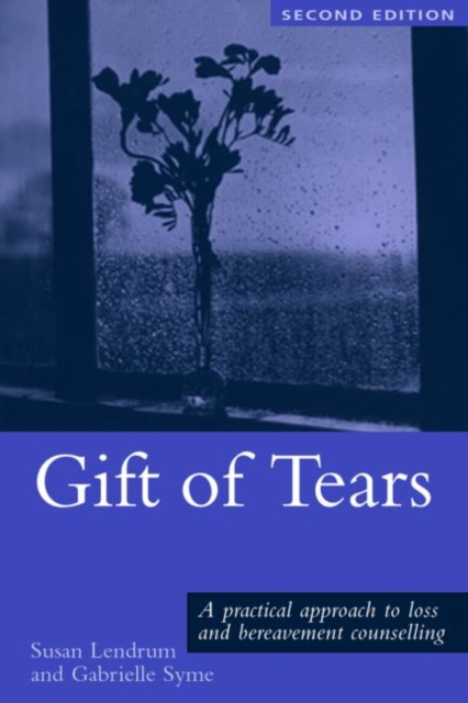 Gift of Tears : A Practical Approach to Loss and Bereavement in Counselling and Psychotherapy, Paperback / softback Book