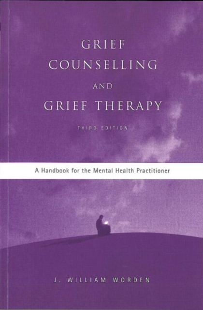 Grief Counselling and Grief Therapy : A Handbook for the Mental Health Practitioner, Paperback Book