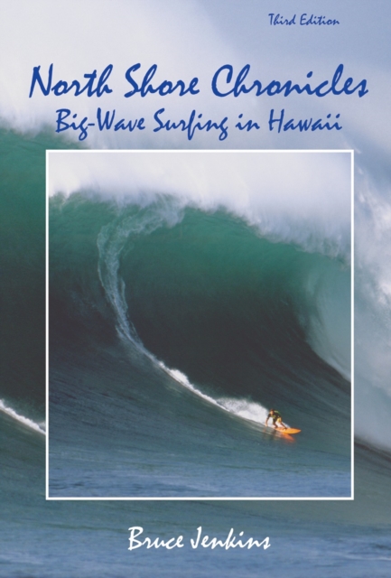 North Shore Chronicles : Big-Wave Surfing in Hawaii, Paperback / softback Book
