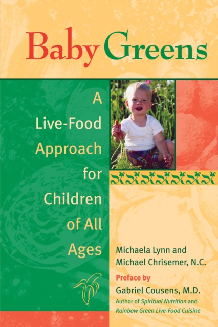 Baby Greens : A Live-Food Approach for Children of All Ages, Paperback / softback Book