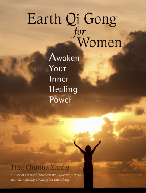 Earth Qi Gong for Women : Awaken Your Inner Healing Power, Paperback / softback Book