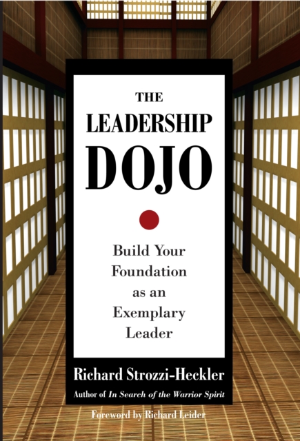The Leadership Dojo : Build Your Foundation as an Exemplary Leader, Hardback Book