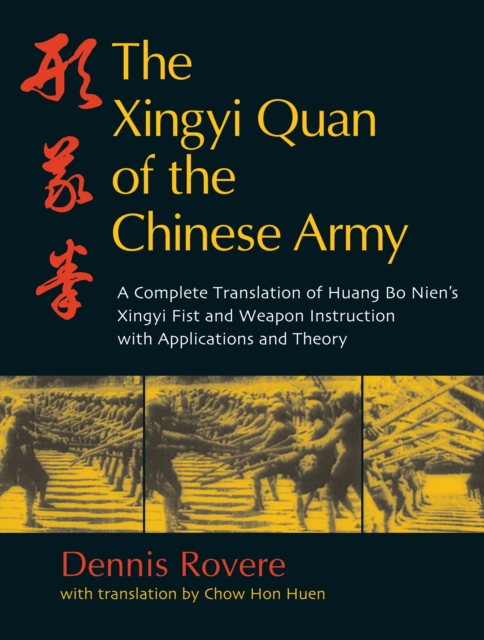 The Xingyi Quan of the Chinese Army : Huang Bo Nien's Xingyi Fist and Weapon Instruction, Paperback / softback Book