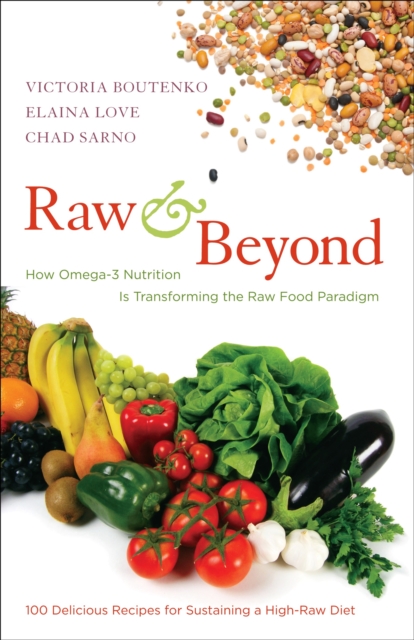 Raw and Beyond : How Omega-3 Nutrition Is Transforming the Raw Food Paradigm, Paperback / softback Book