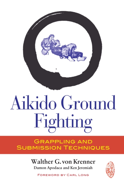 Aikido Ground Fighting : Grappling and Submission Techniques, Paperback / softback Book