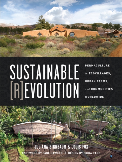 Sustainable Revolution : Permaculture in Ecovillages, Urban Farms, and Communities Worldwide, Paperback / softback Book