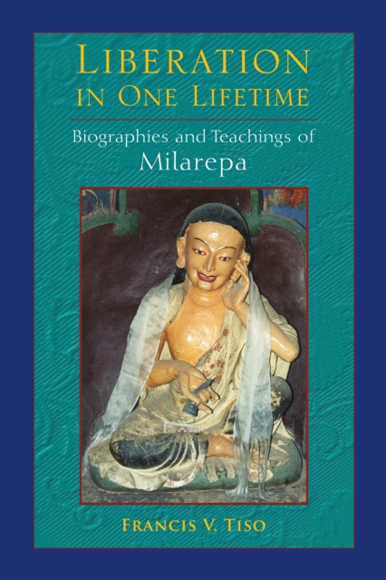 Liberation in One Lifetime : Biographies and Teachings of Milarepa, Paperback / softback Book