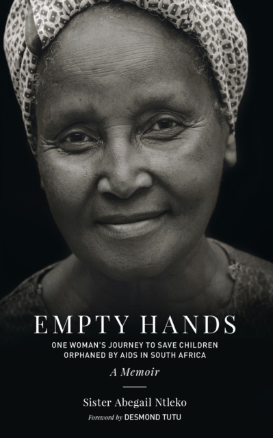 Empty Hands, A Memoir : One Woman's Journey to Save Children Orphaned by AIDS in South Africa, Paperback / softback Book