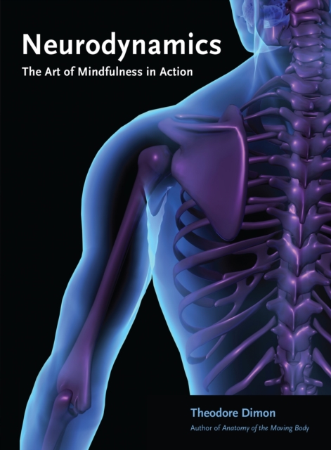 Neurodynamics : The Art of Mindfulness in Action, Paperback / softback Book