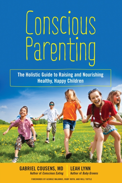 Conscious Parenting : The Holistic Guide to Raising and Nourishing Healthy, Happy Children, Paperback / softback Book
