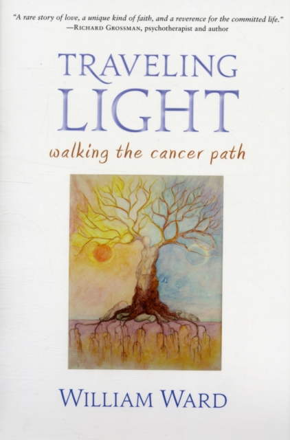 Traveling Light : Walking the Cancer Path, Paperback / softback Book