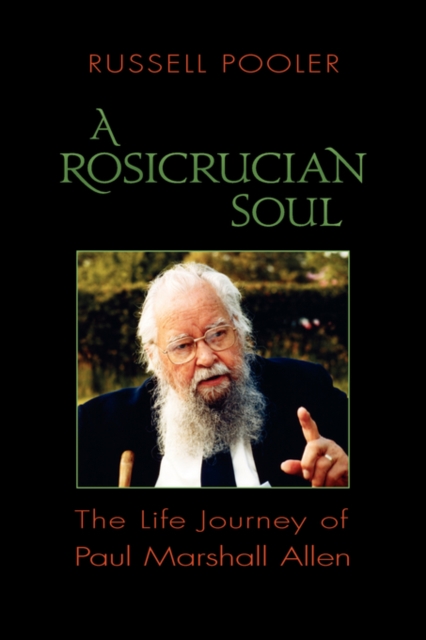 A Rosicrucian Soul : The Life Journey of Paul Marshall Allen, Paperback / softback Book