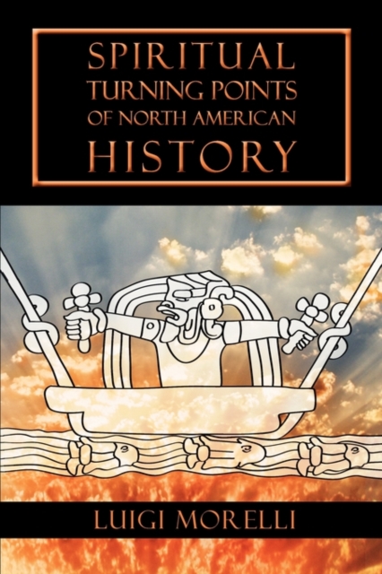 Spiritual Turning Points of North American History, Paperback / softback Book
