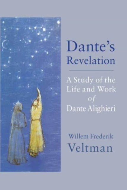 Dante's Revelation : A Study of the Life and Work of Dante Alighieri, Paperback / softback Book