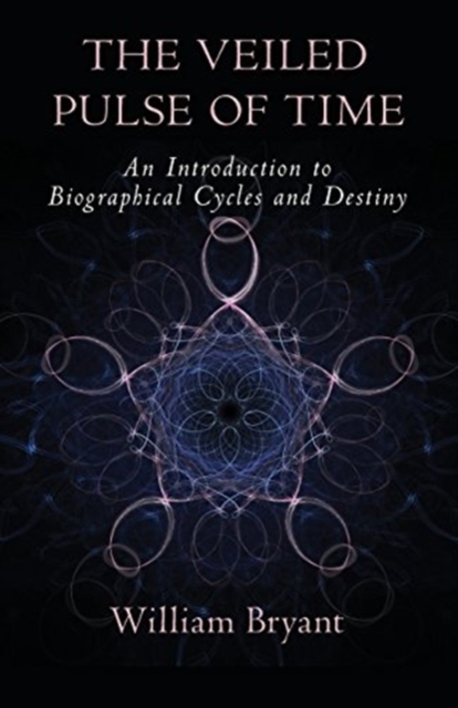 The Veiled Pulse of Time : An Introduction to Biographical Cycles and Destiny, Paperback / softback Book