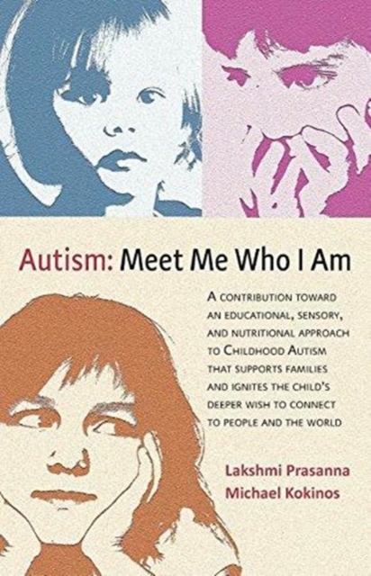 Autism: Meet Me Who I Am : An Educational, Sensory and Nutritional Approach to Childhood Autism, Paperback / softback Book